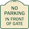 Signmission No Parking in Front of Gate Heavy-Gauge Aluminum Architectural Sign, 18" x 18", TG-1818-23719 A-DES-TG-1818-23719 - alternate 1